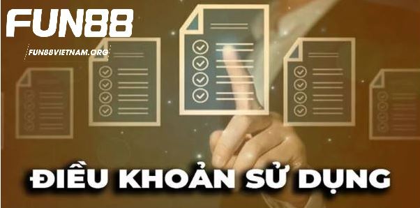 Điều khoản sử dụng Fun88 và những lưu ý quan trọng