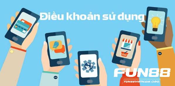Nội dung Điều khoản sử dụng Fun88
