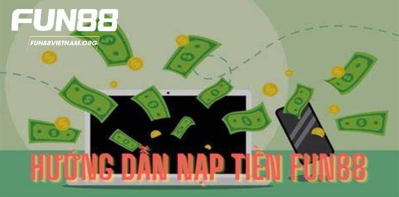 Chi tiết các hình thức nạp tiền Fun88 cho người chơi