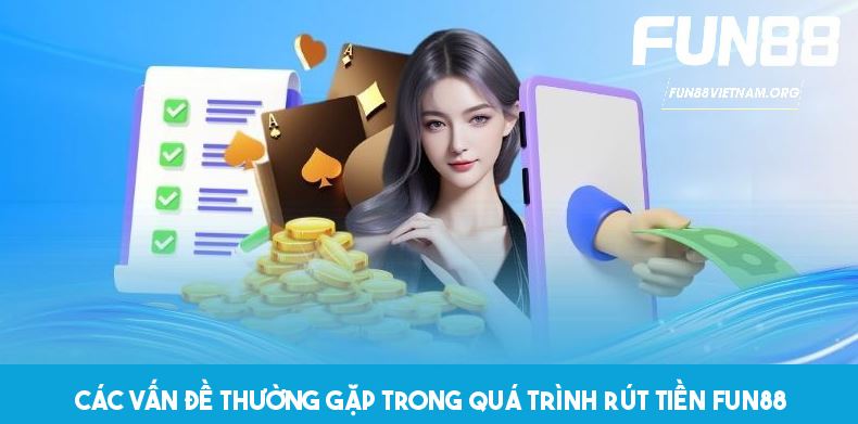 Lỗi thường gặp và vấn đề bảo mật khi rút tiền FUN88