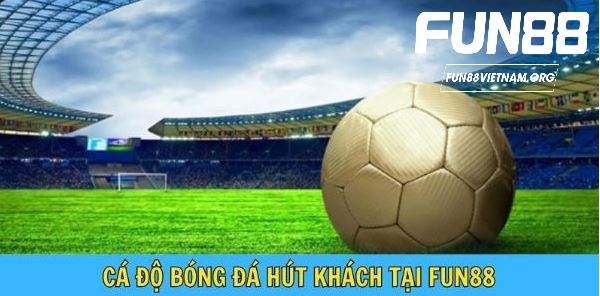 Cá độ bóng đá Fun88