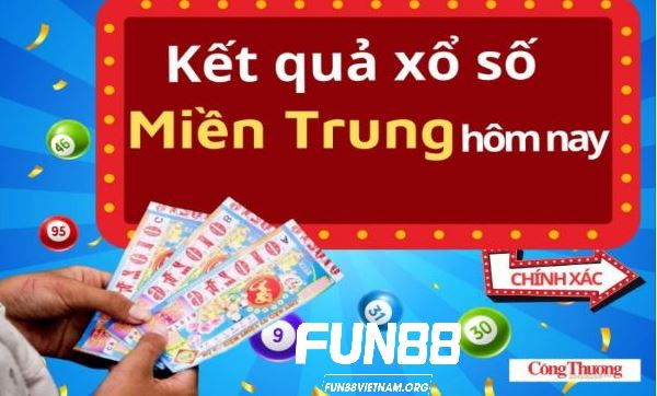 Kinh nghiệm tham gia loại hình Xổ Số Miền Trung tại Fun88